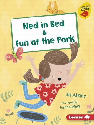 cover image of Ned in Bed & Fun at the Park
